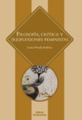 FILOSOFIA, CRITICA Y (RE)FLEXIONES FEMINISTAS de POSADA KUBISSA, LUISA 