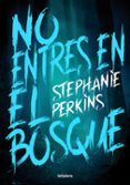 NO ENTRES EN EL BOSQUE di PERKINS, STEPHANIE 
