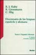 DICCIONARIO DE LAS LENGUAS ESPAOLA Y ALEMANA (TOMO I: ESPAOL-AL EMAN) (5 ED. REV. Y AMP.) di SLABY, R. J.  GROSSMANN, R.  ILLIG, C. 