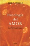 PSICOLOGIA DEL AMOR: EL CRECIMIENTO PERSONAL EN LA RELACION DE PA REJA di WILLI, JRG 