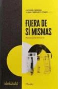FUERA DE SI MISMAS: MOTIVOS PARA DISLOCARSE de CADAHIA, LUCIANA  CARRASCO CONDE, ANA 