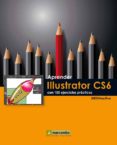 APRENDER ILLUSTRATOR CS6 CON 100 EJERCICIOS PRACTICOS di VV.AA. 