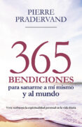 365 BENDICIONES PARA SANARME A M MISMO Y AL MUNDO di PRADERVAND, PIERRE 