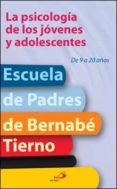 LA PSICOLOGIA DE LOS JOVENES Y ADOLESCENTES. DE 9 A 20 AOS de TIERNO, BERNABE 