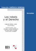 LOS ROBOTS Y EL DERECHO de ROGEL VIDE, CARLOS 