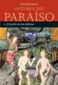 (PE) JARDIN DE LAS DELICIAS (HISTORIA DEL PARAISO 1) de DELUMEAU, JEAN 