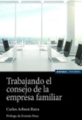 TRABAJANDO EL CONSEJO DE LA EMPRESA FAMILIAR di ARBESU RIERA, CARLOS 