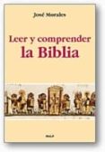 LEER Y COMPRENDER LA BIBLIA de MORALES, JOSE 