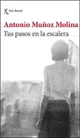 TUS PASOS EN LA ESCALERA de MUOZ MOLINA, ANTONIO 