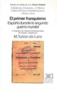 EL PRIMER FRANQUISMO: ESPAA DURANTE LA SEGUNDA GUERRA MUNDIAL de BUELA-CASAL, GUALBERTO 