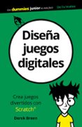 DISEA JUEGOS DIGITALES (DUMMIES JUNIOR) di BREEN, DEREK 