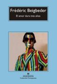 EL AMOR DURA TRES AOS de BEIGBEDER, FREDERIC 