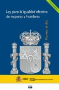 LEY PARA LA IGUALDAD EFECTIVA DE MUJERES Y HOMBRE 2019 di VV.AA. 
