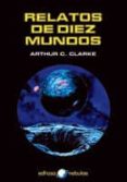 RELATOS DE DIEZ MUNDOS de CLARKE, ARTHUR C. 