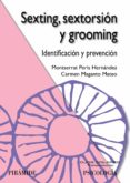 SEXTING, SEXTORSIN Y GROOMING: IDENTIFICACIN Y PREVENCIN de PERIS HERNANDEZ, MONTSERRAT MAGANTO MATEO, CARMEN 