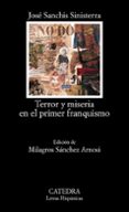 TERROR Y MISERIA EN EL PRIMER FRANQUISMO de SANCHIS SINISTERRA, JOSE 