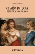 EL AO DE LEAR: SHAKESPEARE EN 1606 de SHAPIRO, JAMES 