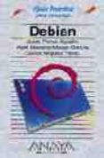 GUIA PRACTICA PARA USUARIOS: DEBIAN. EDICION ESPECIAL (GUIAS PRAC TICAS) (INCLUYE CD-ROM) de PEREZ AGUDIN, JUSTO  MARIANO-MATAS GARCIA, ABEL 