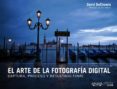EL ARTE DE LA FOTOGRAFA DIGITAL: CAPTURA, PROCESO Y RESULTADO FI NAL de DUCHEMIN, DAVID 