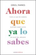 AHORA QUE YA LO SABES di PAMIES, ORIOL 