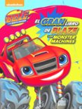EL GRAN LIBRO DE BLAZE Y LOS MONSTER MACHINES de NICKELODEON 