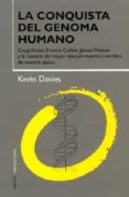 LA CONQUISTA DEL GENOMA HUMANO: CRAIG VENTER, FRANCIS COLLINS, JA MES WATSON Y LA HISTORIA DEL MAYOR DESCUBRIMIENTO CINENTIFICO DE NUESTRA EPOCA de DAVIES, KEVIN 