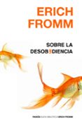SOBRE LA DESOBEDIENCIA de FROMM, ERICH 