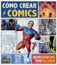 COMO CREAR COMICS de GIBBONS, DAVE  PILCHER, TIM 