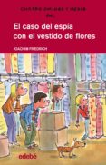 EL CASO DEL ESPIA CON EL VESTIDO DE FLORES (CUATRO AMIGOS Y MEDIO ) de FRIEDRICH, JOACHIM 