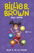 BILLIE B. BROWN, 9. BILLIE B. ES LA MEJOR de RIPPIN, SALLY 