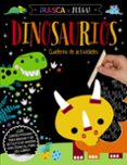 RASCA Y JUEGA. DINOSAURIOS - CUADERNO DE ACTIVIDADES di VV.AA. 