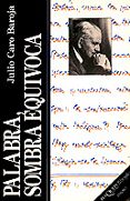 PALABRA, SOMBRA EQUIVOCA de CARO BAROJA, JULIO 
