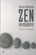 ZEN VERDADERO: INTRODUCCION AL SHOBOGENZO (2 ED.) de DESHIMARU, TAISEN 