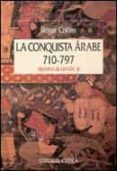 LA CONQUISTA ARABE (710-797) de COLLINS, ROGER 