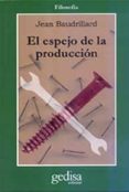 EL ESPEJO DE LA PRODUCCION de BAUDRILLARD, JEAN 