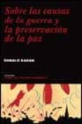 SOBRE LAS CAUSAS DE LA GUERRA Y LA PRESERVACION DE LA PAZ di KAGAN, DONALD 