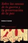 SOBRE LAS CAUSAS DE LA GUERRA Y LA PRESERVACION DE LA PAZ de KAGAN, DONALD 