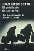 EL PRIVILEGIO DE SER PERRO di BOTTO, JUAN DIEGO 