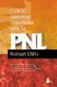 COMO CAMBIAR CREENCIAS CON LA PNL de DILTS, ROBERT 