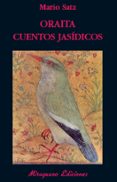 ORAITA CUENTOS JASIDICOS di SATZ, MARIO 