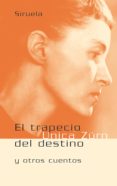 EL TRAPECIO DEL DESTINO Y OTROS CUENTOS di ZRN, UNICA 