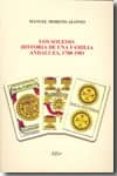 LOS SOLESIO: HISTORIA DE UNA FAMILIA ANDALUZA, 1780-1901 de MORENO ALONSO, MANUEL 