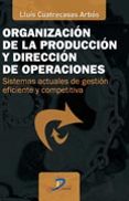 ORGANIZACION DE LA PRODUCCION Y DIRECCION DE OPERACIONES di CUATRECASAS ARBOS, LLUIS 
