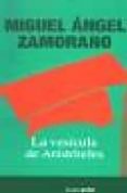 LA VESICULA DE ARISTOTELES de ZAMORANO, MIGUEL ANGEL 