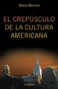 EL CREPUSCULO DE LA CULTURA AMERICANA de SERMAN, MORRIS 