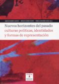 NUEVOS HORIZONTES DEL PASADO. CULTURAS POLITICAS, IDENTIDADES Y F ORMAS DE REPRESENTACION. (+C.D.) di BARRIO ALONSO, ANGELES 