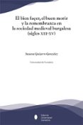 EL BIEN FAER, EL BUEN MORIR Y LA REMEMBRANZA EN LA SOCIEDAD MEDIEVAL BURGALESA (SIGLOS XIII-XV) di GUIJARRO GONZALEZ, SUSANA 