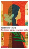 NO DIGAIS QUE NO TENEMOS NADA de THIEN, MADELEINE 