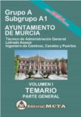 GRUPO A SUBGRUPO A1 DEL AYUNTAMIENTO DE MURCIA VOLUMEN I: TEMARIO (PARTE GENERAL) di SEGURA RUIZ, MANUEL 