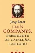 LLUIS COMPANYS, PRESIDENTE DE CATALUA, FUSILADO de BENET I JORNET, JOSEP M. 